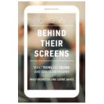 Behind Their Screens: What Teens Are Facing (and Adults Are Missing) - Emily Weinstein