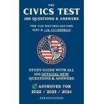 The Civics Test - 100 Questions & Answers for the Naturalization Test & U.S. Citizenship: Study Guide with all 100 Official New Questions & Answers (A - Rtb Education