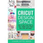 Cricut Design Space: How to Start Cricut Step by Step - Original Cricut Project Ideas Inside with Images - Charlotte Reed