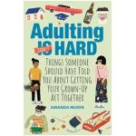 Adulting Made Easy: Things Someone Should Have Told You about Getting Your Grown-Up ACT Together - Amanda Morin