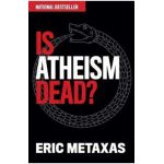 Is Atheism Dead? - Eric Metaxas