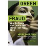 Green Fraud: Why the Green New Deal Is Even Worse Than You Think - Marc Morano