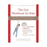 The Grit Workbook for Kids: CBT Skills to Help Kids Cultivate a Growth Mindset and Build Resilience - Elisa Nebolsine