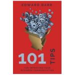 101 Tips for Improving Your Business Communication - Edward Barr
