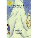 A Boy and a Bear: The Children's Relaxation Book - Lori Lite