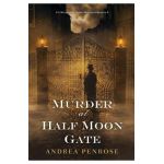 Murder at Half Moon Gate - Andrea Penrose