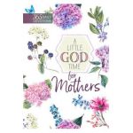 A Little God Time for Mothers: 365 Daily Devotions - Broadstreet Publishing Group Llc