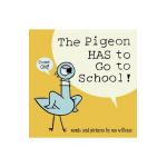 The Pigeon Has to Go to School! - Mo Willems