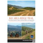 Bay Area Ridge Trail: The Official Guide for Hikers, Mountain Bikers, and Equestrians - Elizabeth Byers