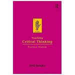 Teaching Critical Thinking: Practical Wisdom - Bell Hooks