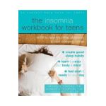 The Insomnia Workbook for Teens: Skills to Help You Stop Stressing and Start Sleeping Better - Michael A. Tompkins