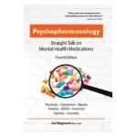 Psychopharmacology: Straight Talk on Mental Health Medications - Joseph Wegmann