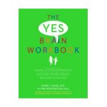 Yes Brain Workbook: Exercises, Activities and Worksheets to Cultivate Courage, Curiosity & Resilience in Your Child - Daniel J. Siegel