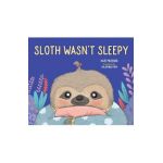 Sloth Wasn't Sleepy - Kate Messner