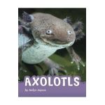 Axolotls - Jaclyn Jaycox