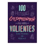 100 Historias Extraordinarias Para Niñas Valientes: Relatos Inolvidables Sobre Mujeres de Fe - Compiled By Barbour Staff