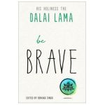 Be Brave - Dalai Lama
