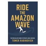 Ride the Amazon Wave: The Pro Seller's Guide to Private Label Success - Tomer Rabinovich