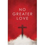 No Greater Love (Pack of 25) - Ted Griffin