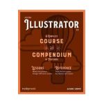 Adobe Illustrator: A Complete Course and Compendium of Features - Jason Hoppe