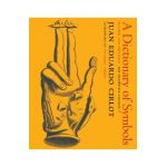 A Dictionary of Symbols: Revised and Expanded Edition - Juan Eduardo Cirlot