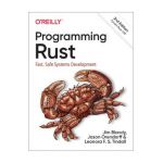 Programming Rust: Fast, Safe Systems Development - Jim Blandy