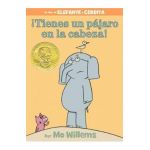 &#65533;Tienes Un P&#65533;jaro En La Cabeza! (an Elephant and Piggie Book, Spanish Edition) - Mo Willems