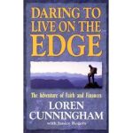 Daring to Live on the Edge: The Adventure of Faith and Finances (Revised) - Loren Cunningham
