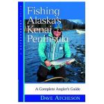 Fishing Alaska's Kenai Peninsula: A Complete Angler's Guide - Dave Atcheson
