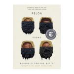 Felon: Poems - Reginald Dwayne Betts