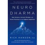 Neurodharma: New Science, Ancient Wisdom, and Seven Practices of the Highest Happiness - Rick Hanson