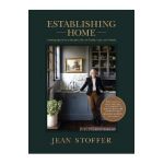 Establishing Home: Creating Space for a Beautiful Life with Family, Faith, and Friends - Jean Stoffer