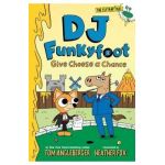 DJ Funkyfoot: Give Cheese a Chance (DJ Funkyfoot #2) - Tom Angleberger