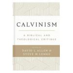 Calvinism: A Biblical and Theological Critique - David L. Allen