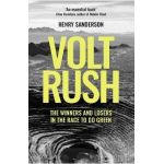 Volt Rush: The Winners and Losers in the Race to Go Green - Henry Sanderson