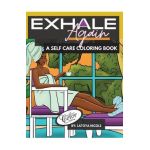 Exhale Again: A Self Care Coloring Book with Affirmations Celebrating Black and Brown Women Volume 2 - Latoya Nicole