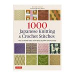 1000 Japanese Knitting & Crochet Stitches: The Ultimate Bible for Needlecraft Enthusiasts - Nihon Vogue