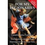 For My Legionaries - Corneliu Zelea Codreanu
