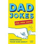 Dad Jokes for New Dads: Embarrass Your Kids Early! - Jimmy Niro