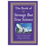 The Book of Strange But True Science - Publications International Ltd
