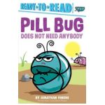 Pill Bug Does Not Need Anybody: Ready-To-Read Pre-Level 1 - Jonathan Fenske