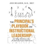 The Principal's Playbook on Instructional Leadership: 23 Things That Matter Most for Improving Student Achievement - Josh Mclaurin Ed D. Nbct