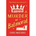 A Murder at Balmoral - Chris Mcgeorge