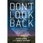 Don't Look Back: A Memoir of War, Survival, and My Journey from Sudan to America - Achut Deng