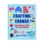Crafting Change: Handmade Activism, Past and Present - Jessica Vitkus