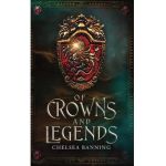 Of Crowns and Legends - Chelsea Banning