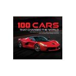 100 Cars That Changed the Wold: The Designs, Engines, and Technologies That Drive Our Imaginations - Publications International Ltd