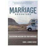 The Marriage Adventure: Discovering Mission for Your Marriage - Daniel Hoover