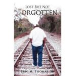 Lost But Not Forgotten: God Is Calling All Men To Get Into Position - Eric M. Thomas