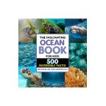 The Fascinating Ocean Book for Kids: 500 Incredible Facts! - Bethanie Hestermann
